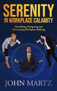 Serenity in Workplace Calamity John Martz