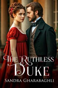 The Ruthless Duke Sandra Gharabaghli