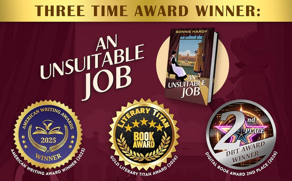 An Unsuitable Job Bonnie Hardy three-time award winner: American Writing Awards winner, Literary Titan Literary Titan Gold Award, and 2nd place in the Digital Book Today Literary Awards
