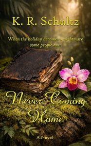 Never Coming Home K. R. Schultz